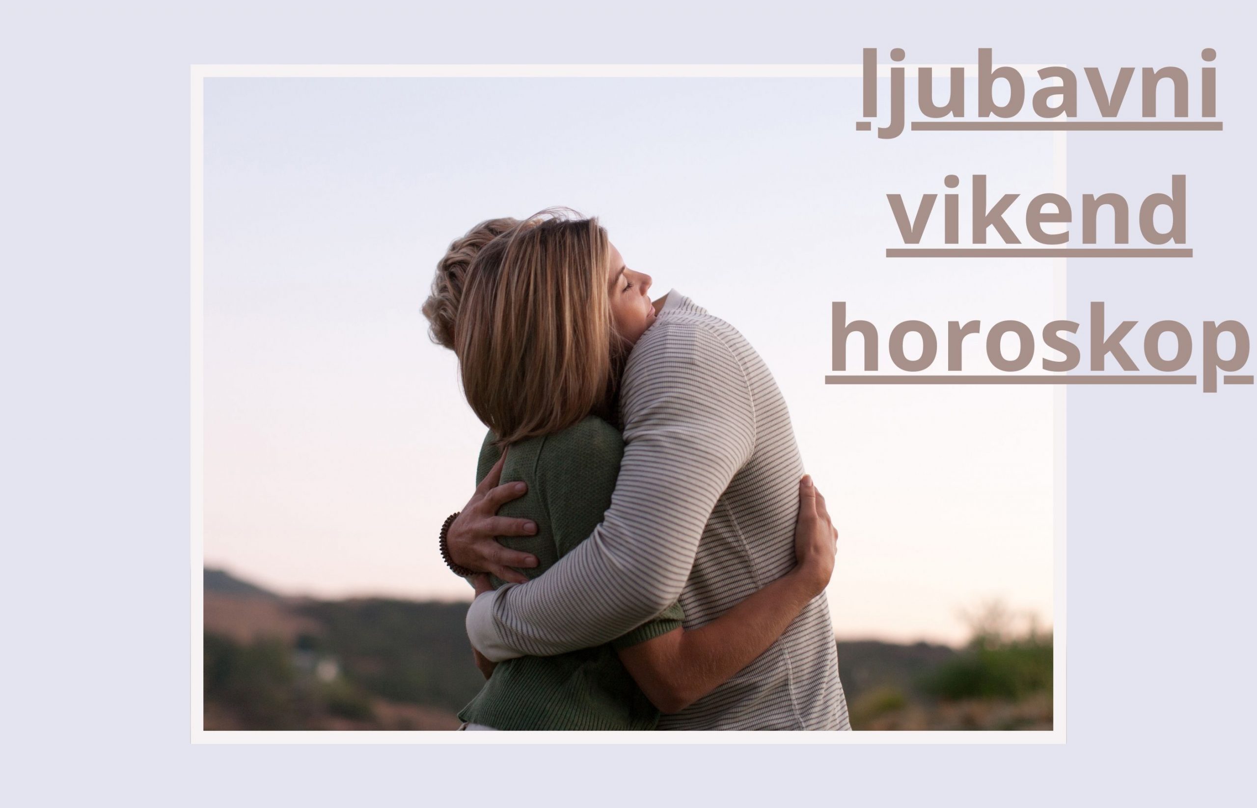 Vikend horoskop za 14. i 15. maj