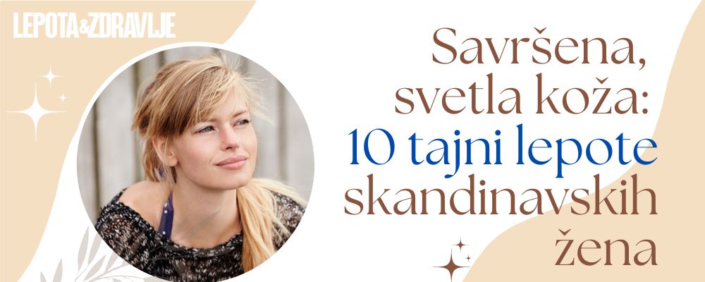 Savršena, svetla koža: 10 tajni lepote skandinavskih žena